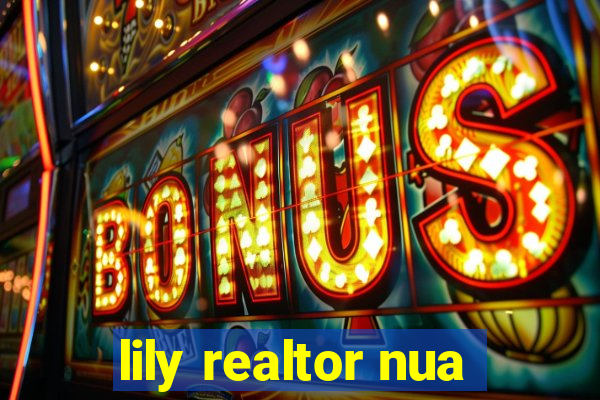 lily realtor nua